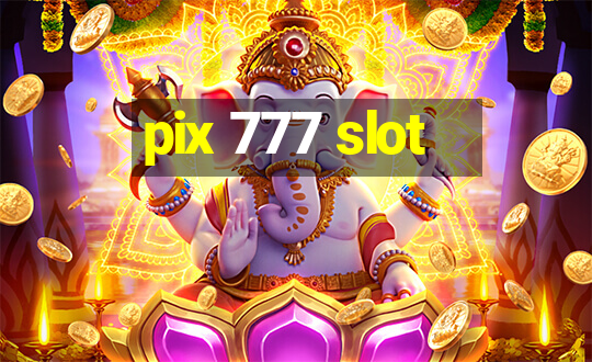 pix 777 slot