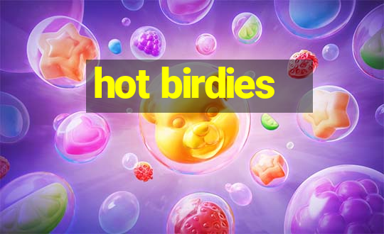 hot birdies