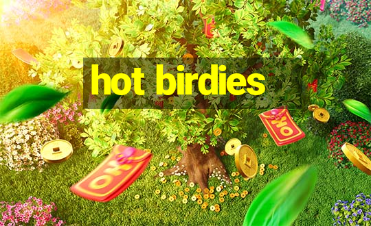 hot birdies