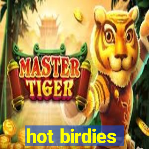 hot birdies