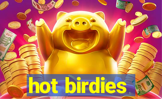 hot birdies