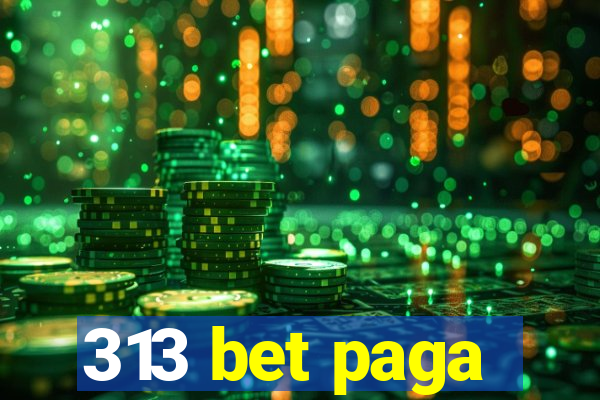 313 bet paga