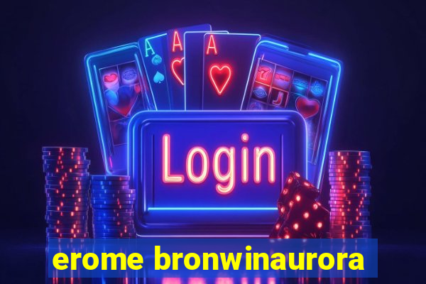 erome bronwinaurora