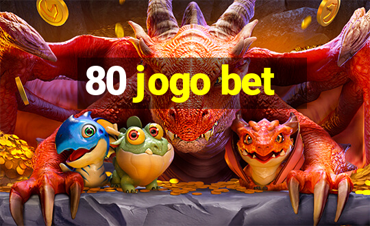 80 jogo bet