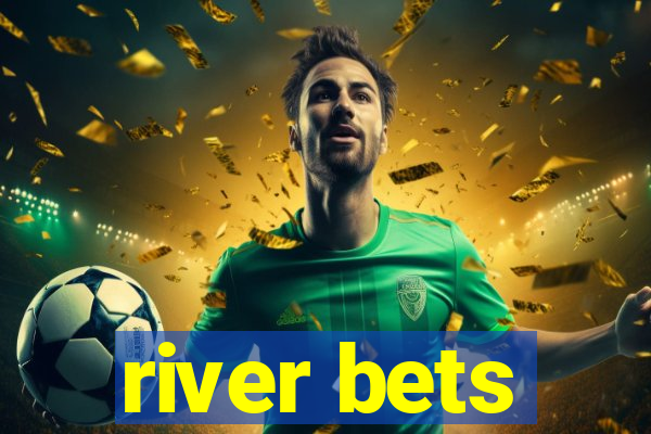 river bets