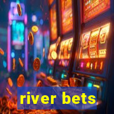 river bets