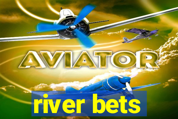 river bets