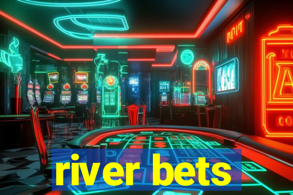 river bets