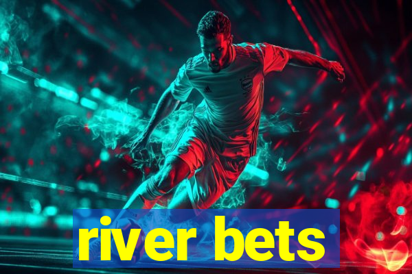 river bets