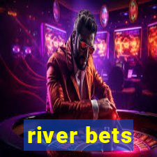 river bets