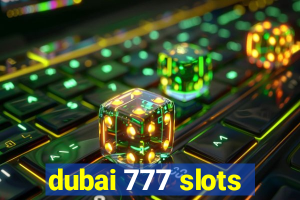 dubai 777 slots