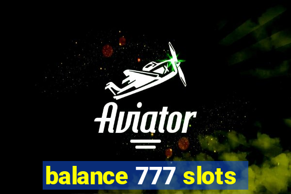 balance 777 slots