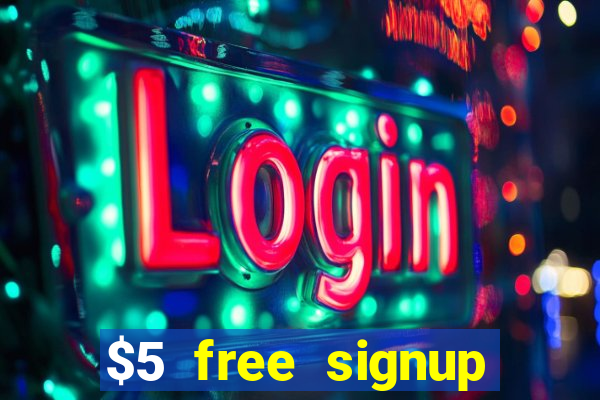 $5 free signup bonus casino