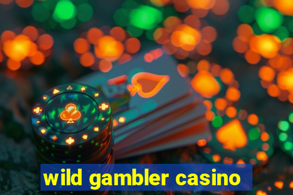 wild gambler casino