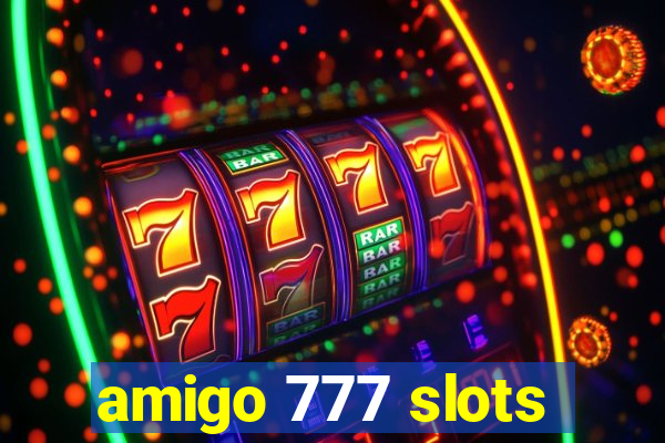 amigo 777 slots