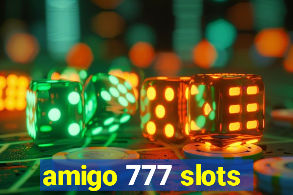 amigo 777 slots