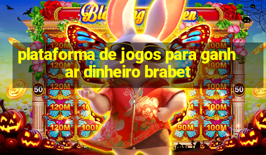 plataforma de jogos para ganhar dinheiro brabet