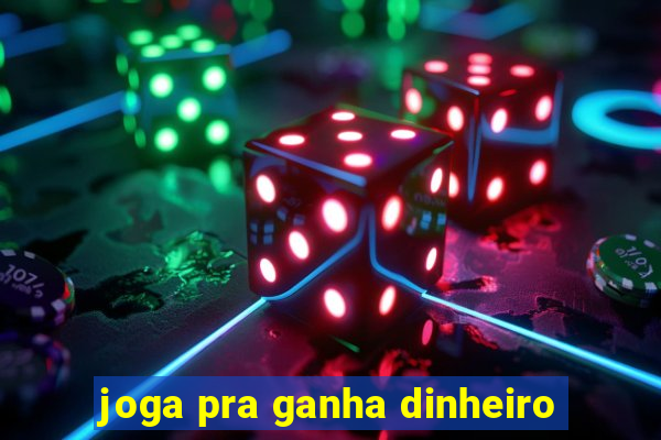 joga pra ganha dinheiro