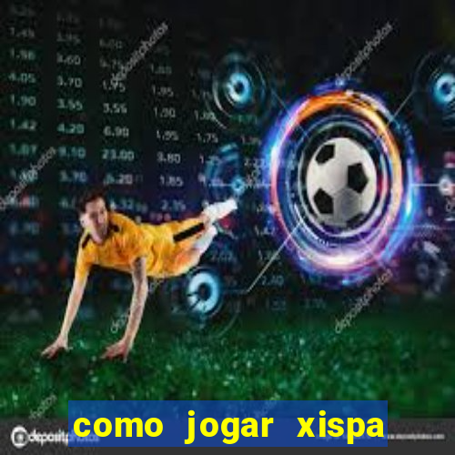 como jogar xispa no jogo do bicho