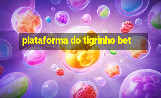 plataforma do tigrinho bet