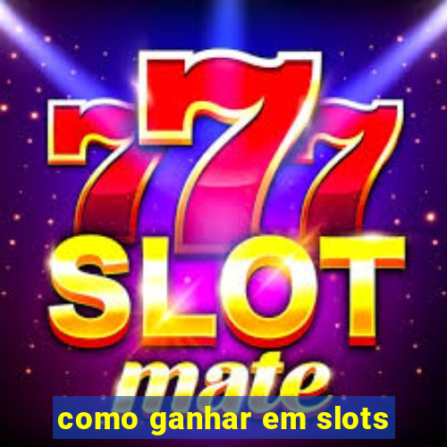 como ganhar em slots