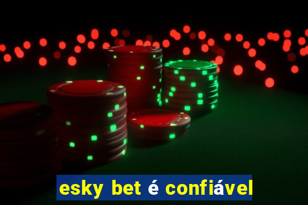 esky bet é confiável