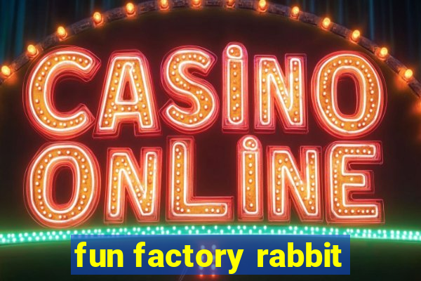 fun factory rabbit