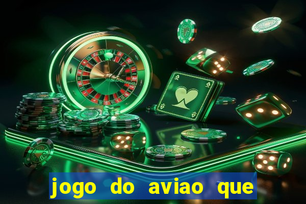 jogo do aviao que ganha dinheiro aposta