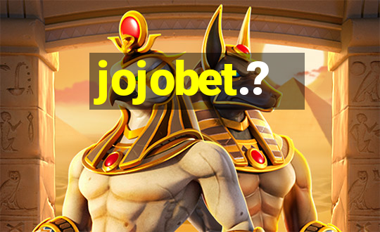 jojobet.?