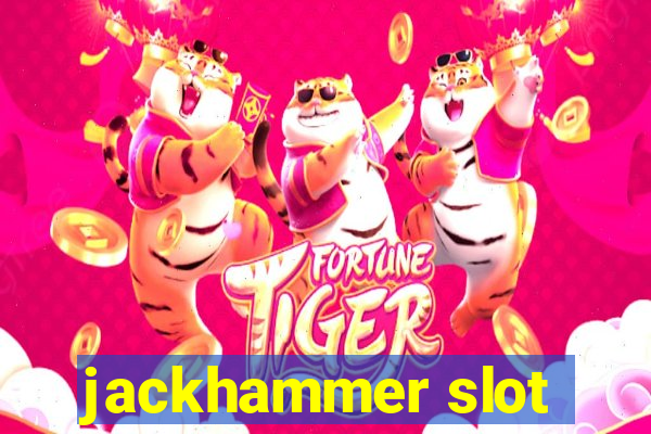 jackhammer slot