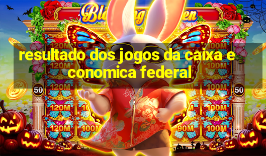 resultado dos jogos da caixa economica federal