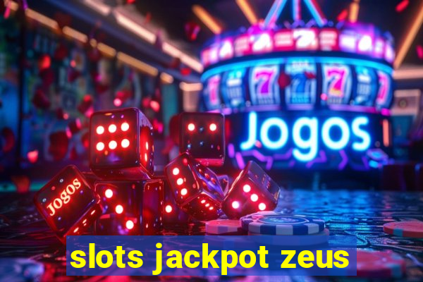 slots jackpot zeus