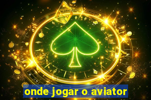 onde jogar o aviator