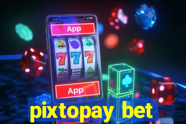 pixtopay bet