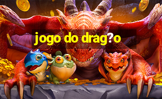 jogo do drag?o