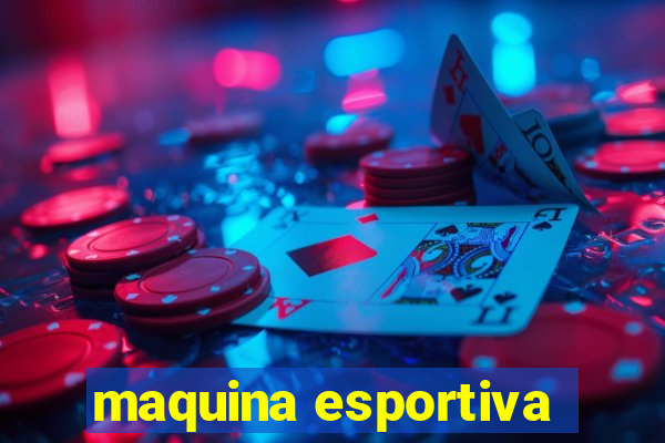 maquina esportiva