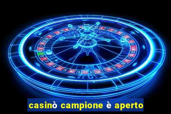 casinò campione è aperto