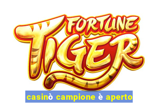 casinò campione è aperto