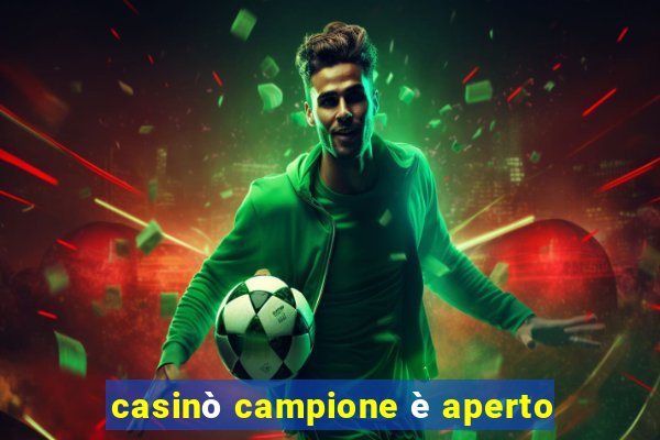 casinò campione è aperto