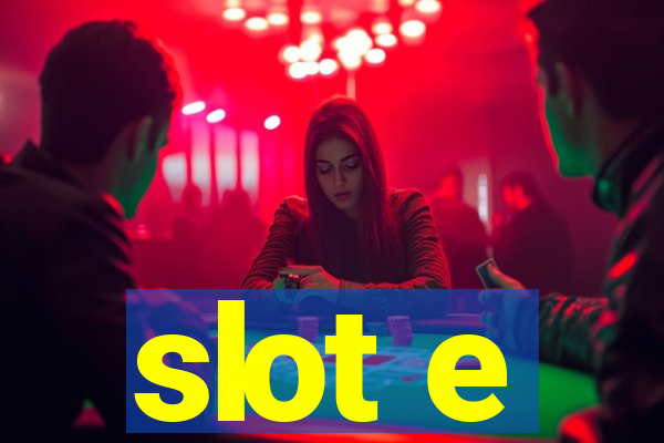 slot e