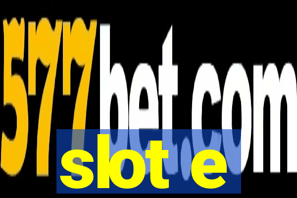 slot e