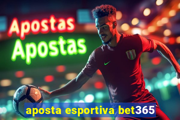 aposta esportiva bet365