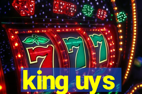 king uys