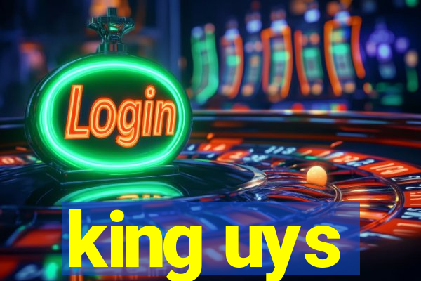 king uys