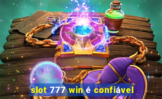 slot 777 win é confiável