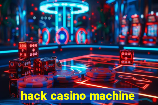 hack casino machine