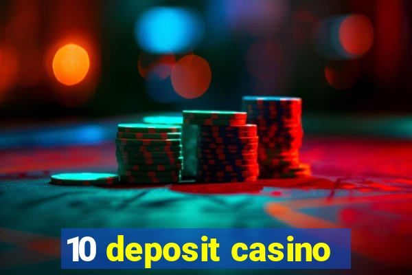 10 deposit casino