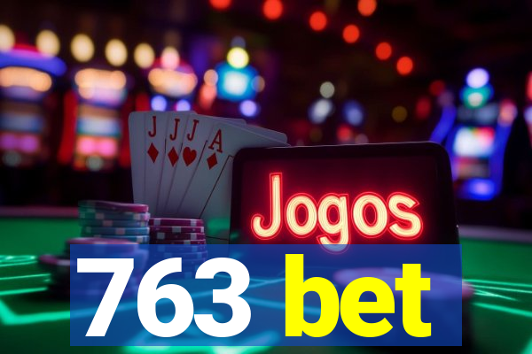 763 bet