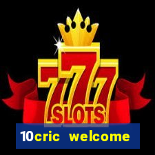 10cric welcome casino bonus