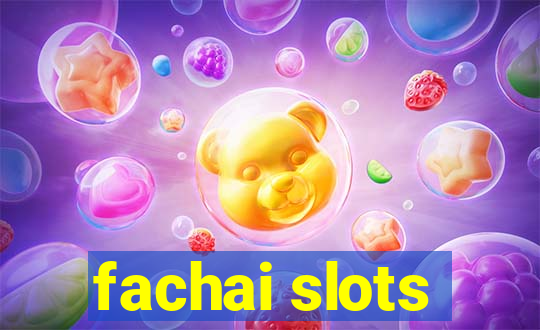 fachai slots